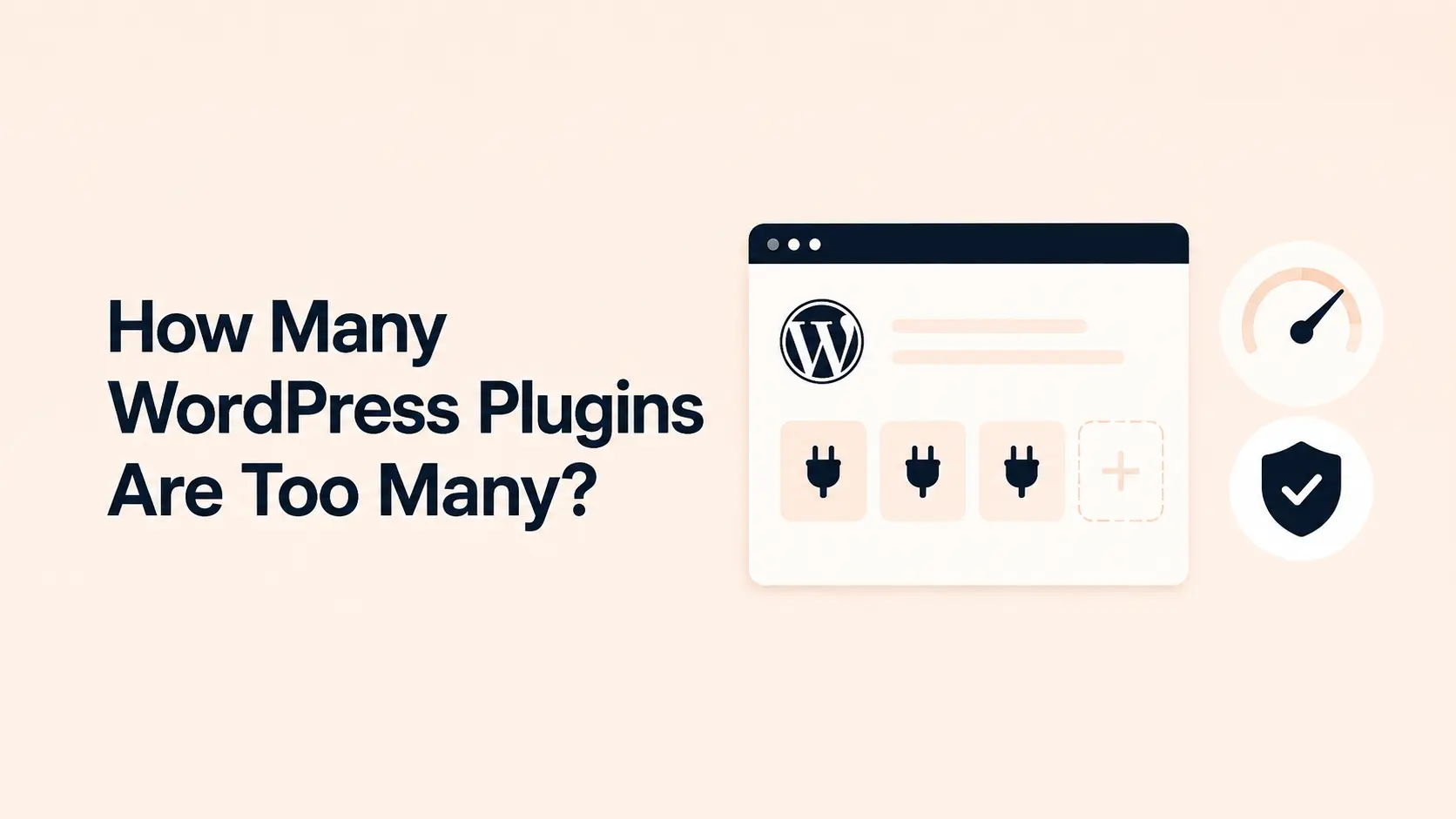 How Many WordPress Plugins Are Too Many? Performance and Security Explained